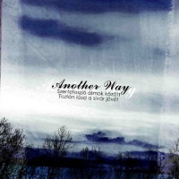 Another Way - Szertefoszló álmok között tisztán lásd a sivár jövőt