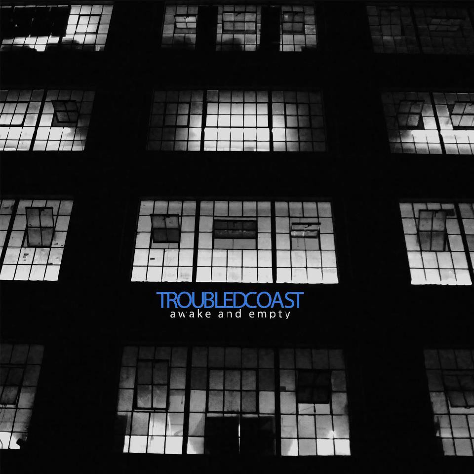 Troubled Coast – Awake and Empty