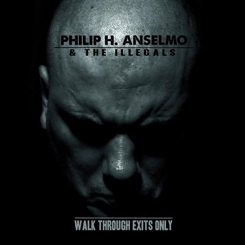 Philip H. Anselmo & The Illegals - Walk Through Exits Only